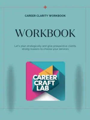 Career Clarity Workbook WORKBOOK Let's plan strategically and give prospective clients strong reasons to choose your services.
